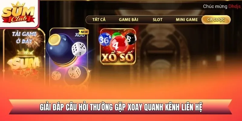 Giải đáp câu hỏi thường gặp xoay quanh kênh liên hệ